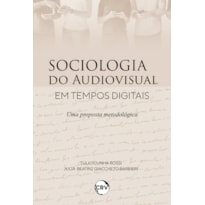 SOCIOLOGIA DO AUDIOVISUAL EM TEMPOS DIGITAIS: UMA PROPOSTA METODOLÓGICA