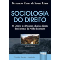 SOCIOLOGIA DO DIREITO - O DIREITO E O PROCESSO À LUZ DA TEORIA DOS SISTEMAS DE NIKLAS LUHMANN