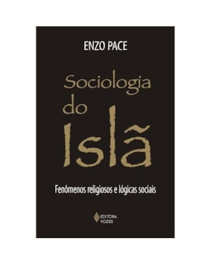 SOCIOLOGIA DO ISLÃ - FENÔMENOS RELIGIOSOS E LÓGICAS SOCIAIS