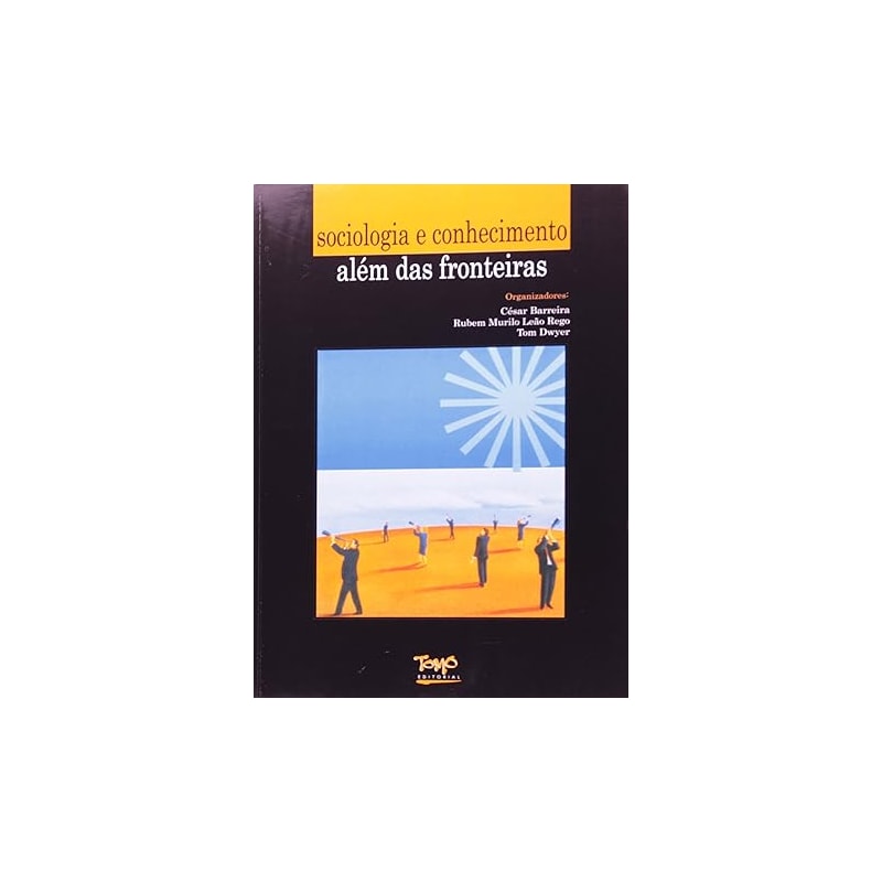SOCIOLOGIA E CONHECIMENTO: ALEM DAS FRONTEIRAS - COL. SOCIOLOGIA DAS CONFLI - 1