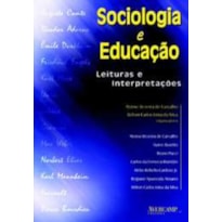 SOCIOLOGIA E EDUCACAO - LEITURAS E INTERPRETACOES