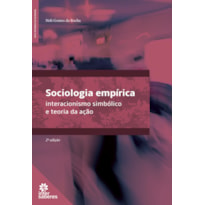 SOCIOLOGIA EMPÍRICA: INTERACIONISMO SIMBÓLICO E TEORIA DA AÇÃO