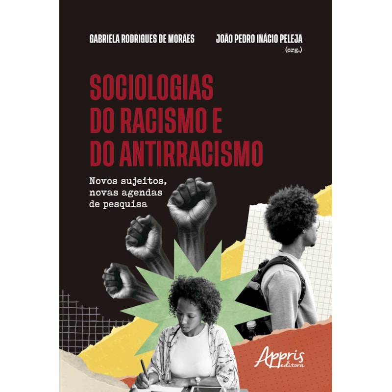 SOCIOLOGIAS DO RACISMO E DO ANTIRRACISMO: NOVOS SUJEITOS, NOVAS AGENDAS DE PESQUISA