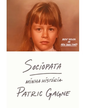 SOCIOPATA: MINHA HISTÓRIA - A AUTOBIOGRAFIA DE UMA SOCIOPATA DO SÉCULO XXI