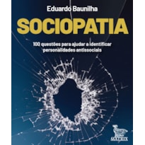 SOCIOPATIA: 100 QUESTÕES PARA AJUDAR A IDENTIFICAR PERSONALIDADES ANTISSOCIAIS