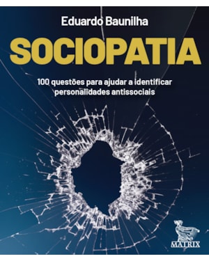 SOCIOPATIA: 100 QUESTÕES PARA AJUDAR A IDENTIFICAR PERSONALIDADES ANTISSOCIAIS