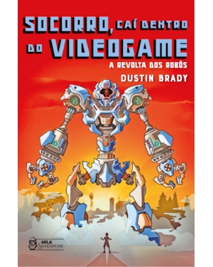 SOCORRO, CAÍ DENTRO DO VIDEOGAME - A REVOLTA DOS ROBÔS VOL. 03