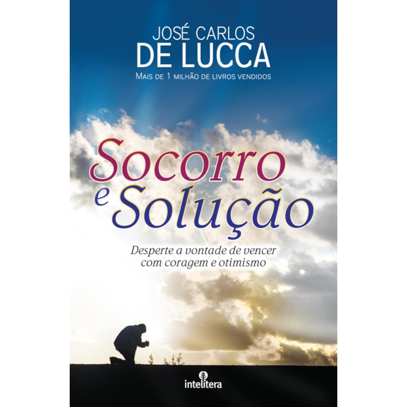 SOCORRO E SOLUÇÃO: DESPERTE A VONTADE DE VENCER COM CORAGEM E OTIMISMO