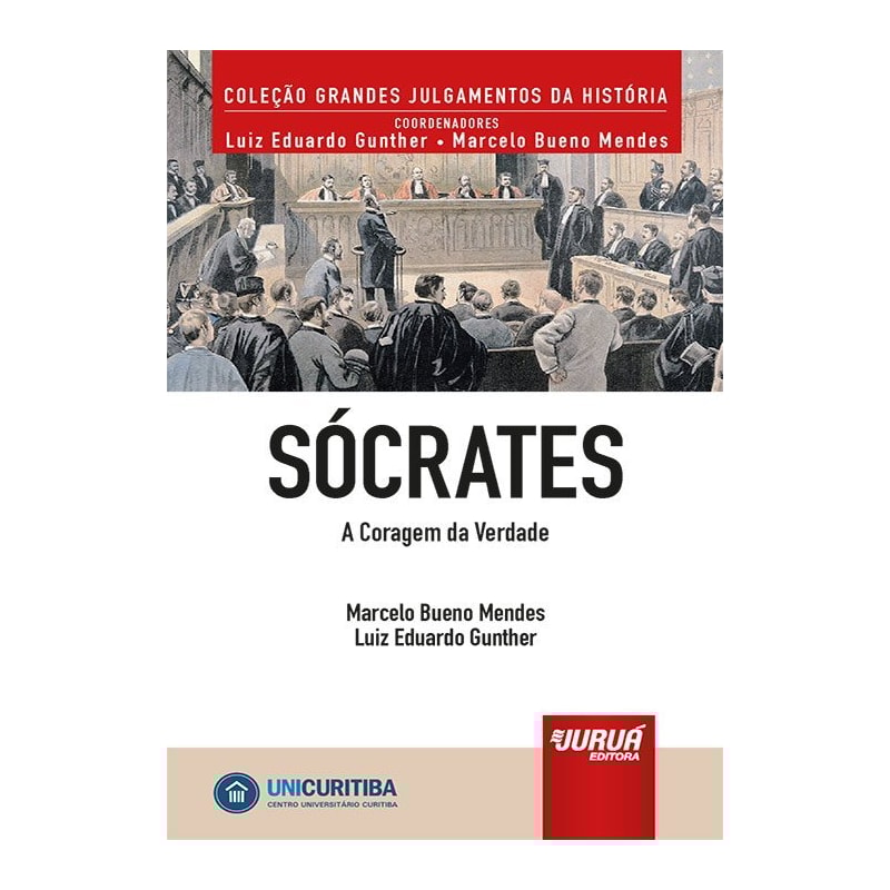 SÓCRATES - A CORAGEM DA VERDADE - MINIBOOK - PREFÁCIO DE RENÉ ARIEL DOTTI - COLEÇÃO GRANDES JULGAMENTOS DA HISTÓRIA - COORDENADORES: LUIZ EDUARDO GUNTHER E MARCELO BUENO MENDES