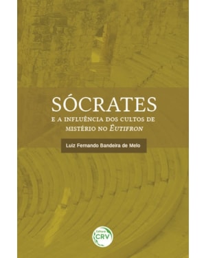 SÓCRATES E A INFLUÊNCIA DOS CULTOS DE MISTÉRIO NO ÊUTIFRON