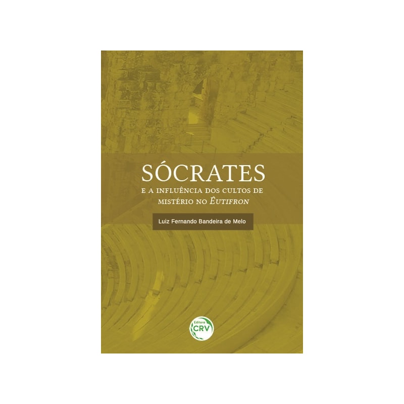 SÓCRATES E A INFLUÊNCIA DOS CULTOS DE MISTÉRIO NO ÊUTIFRON