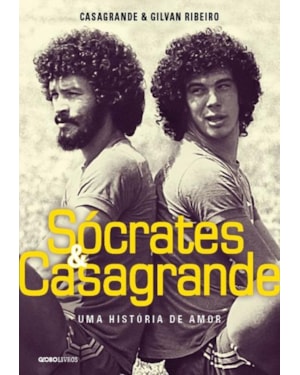 SÓCRATES & CASAGRANDE: UMA HISTÓRIA DE AMOR
