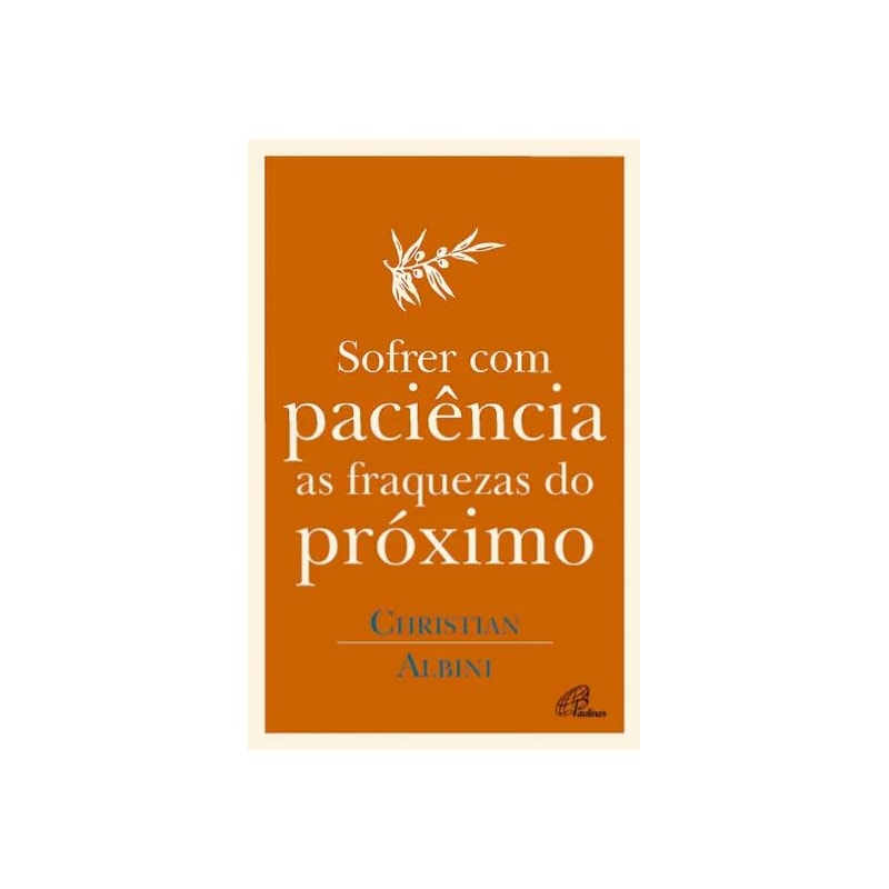 SOFRER COM PACIENCIA AS FRAQUEZAS DO PROXIMO