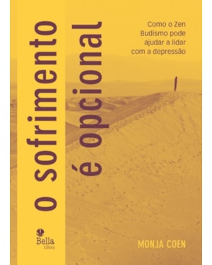 SOFRIMENTO É OPCIONAL, O - COMO O ZEN BUDISMO PODE AJUDAR A LIDAR COM A DEPRESSÃO