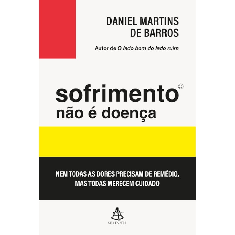 SOFRIMENTO NÃO É DOENÇA (FINALISTA DO PRÊMIO JABUTI ACADÊMICO 2026): NEM TODAS AS DORES PRECISAM DE REMÉDIO, MAS TODAS MERECEM CUIDADO