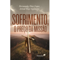 SOFRIMENTO, O PREÇO DA MISSÃO