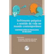 SOFRIMENTO PSÍQUICO E SENTIDO DA VIDA NO MUNDO CONTEMPORÂNEO: CONTRIBUIÇÕES DA PSICOLOGIA DA RELIGIÃO