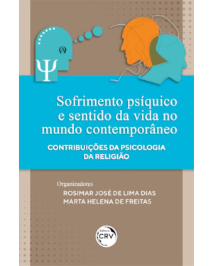 SOFRIMENTO PSÍQUICO E SENTIDO DA VIDA NO MUNDO CONTEMPORÂNEO: CONTRIBUIÇÕES DA PSICOLOGIA DA RELIGIÃO