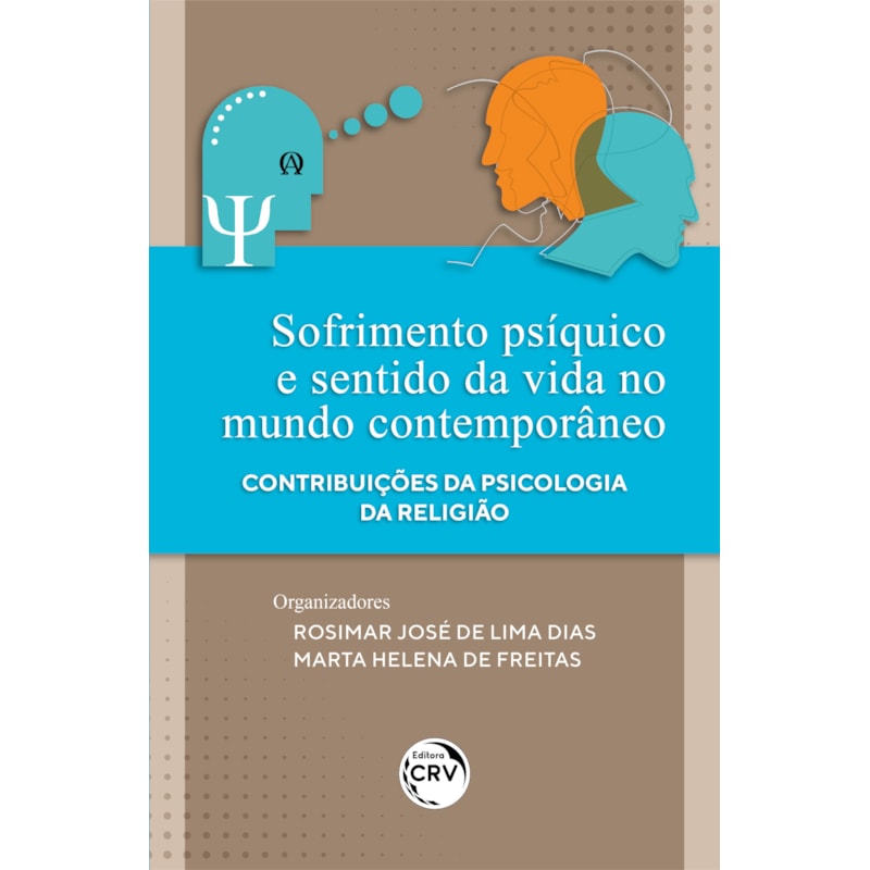 SOFRIMENTO PSÍQUICO E SENTIDO DA VIDA NO MUNDO CONTEMPORÂNEO: CONTRIBUIÇÕES DA PSICOLOGIA DA RELIGIÃO