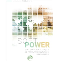 SOFT POWER E INTERNACIONALIZAÇÃO DE PRODUTOS CULTURAIS BRASILEIROS