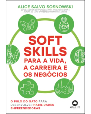Soft skills para a vida, a carreira e os negócios: o pulo do gato para desenvolver habilidades empreendedoras