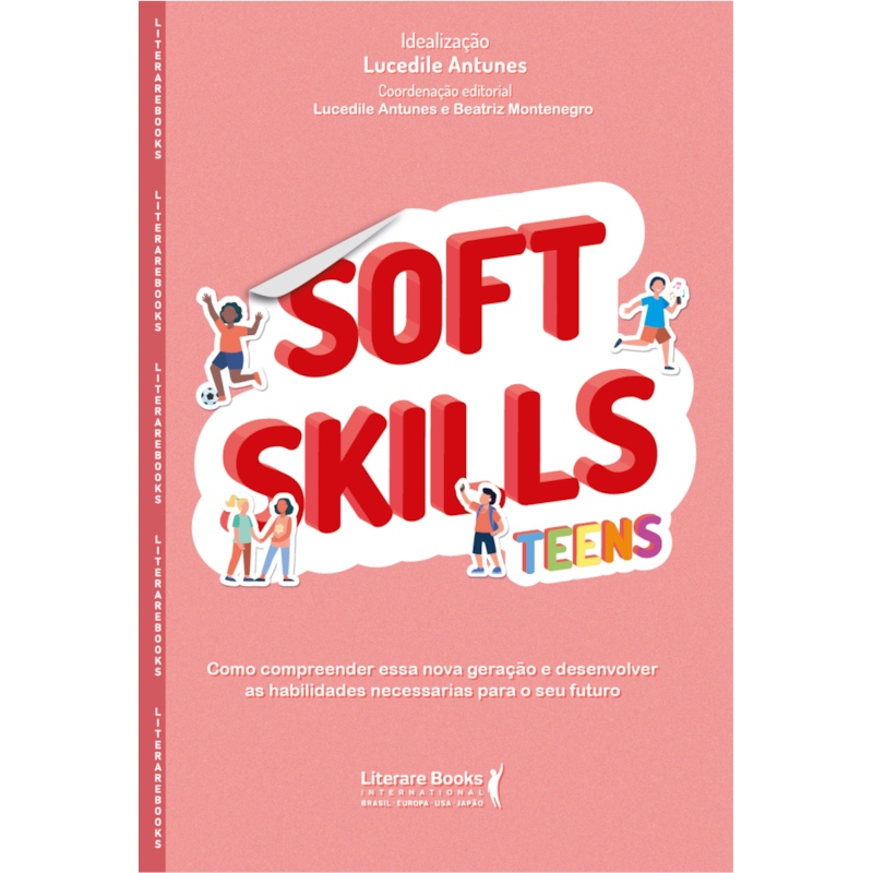 Soft Skills Teens: Como compreender essa nova geração e desenvolver as habilidades necessárias para o seu futuro