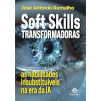 Soft skills transformadoras: As habilidades insubstituíveis na era da IA