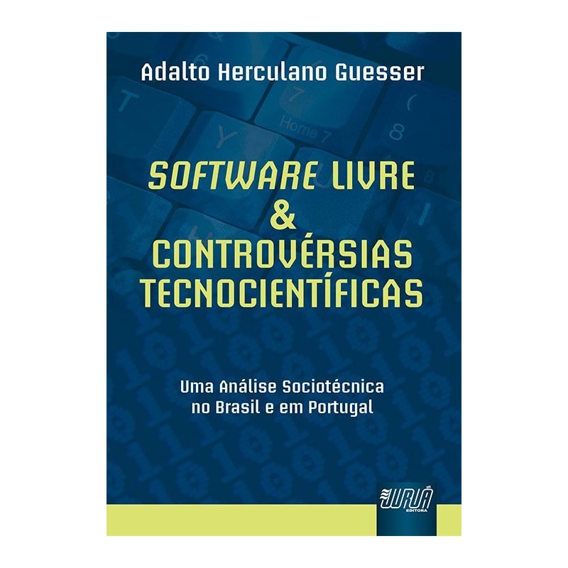 SOFTWARE LIVRE & CONTROVÉRSIAS TECNOCIENTÍFICAS - UMA ANÁLISE SOCIOTÉCNICA NO BRASIL E EM PORTUGAL