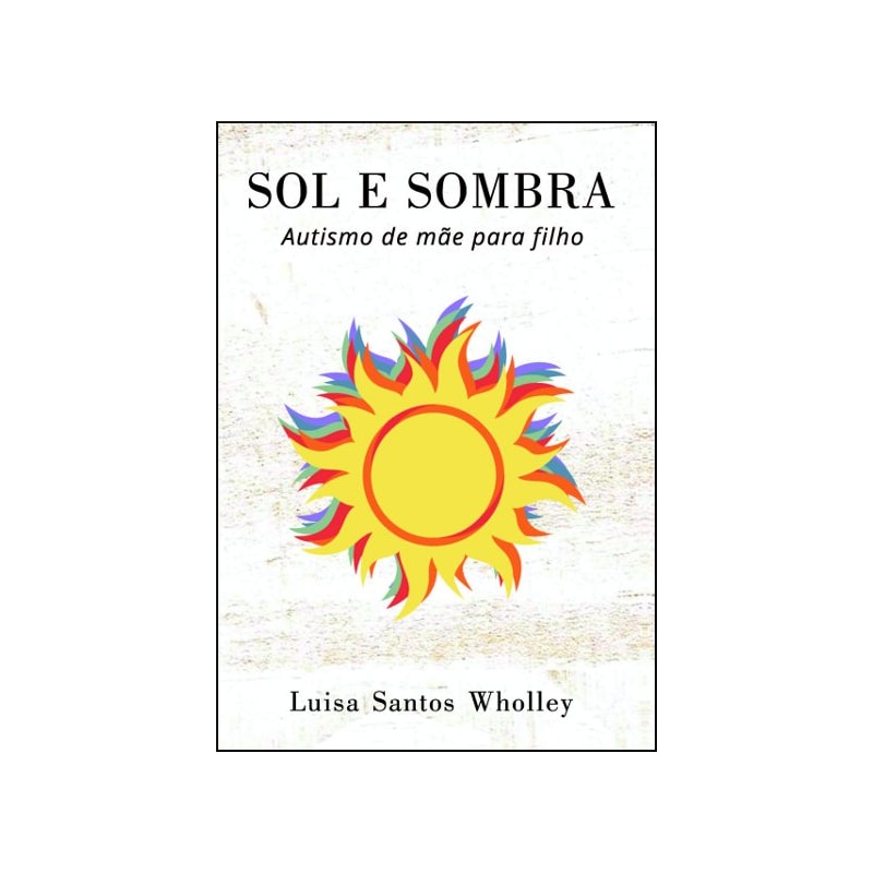 Sol e Sombra: Autismo de Mãe Para Filho
