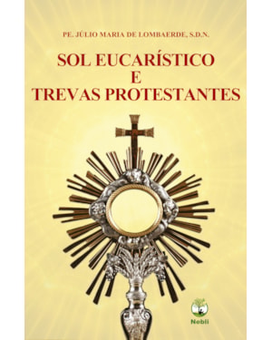SOL EUCARÍSTICO E TREVAS PROTESTANTES