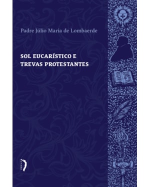 SOL EUCARÍSTICO E TREVAS PROTESTANTES