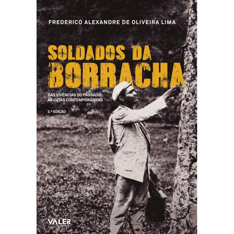 SOLDADOS DA BORRACHA - DAS VIVÊNCIAS DO PASSADO ÀS LUTAS CONTEMPORÂNEAS