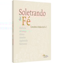 SOLETRANDO A FÉ - CONCEITOS CRISTÃOS DE A-Z