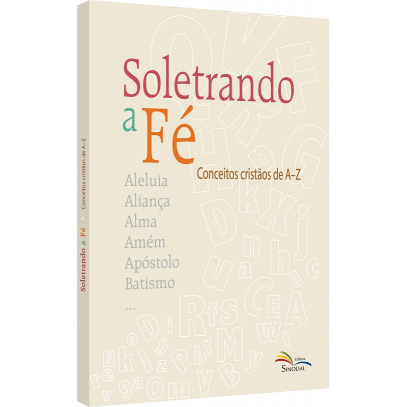 SOLETRANDO A FÉ - CONCEITOS CRISTÃOS DE A-Z