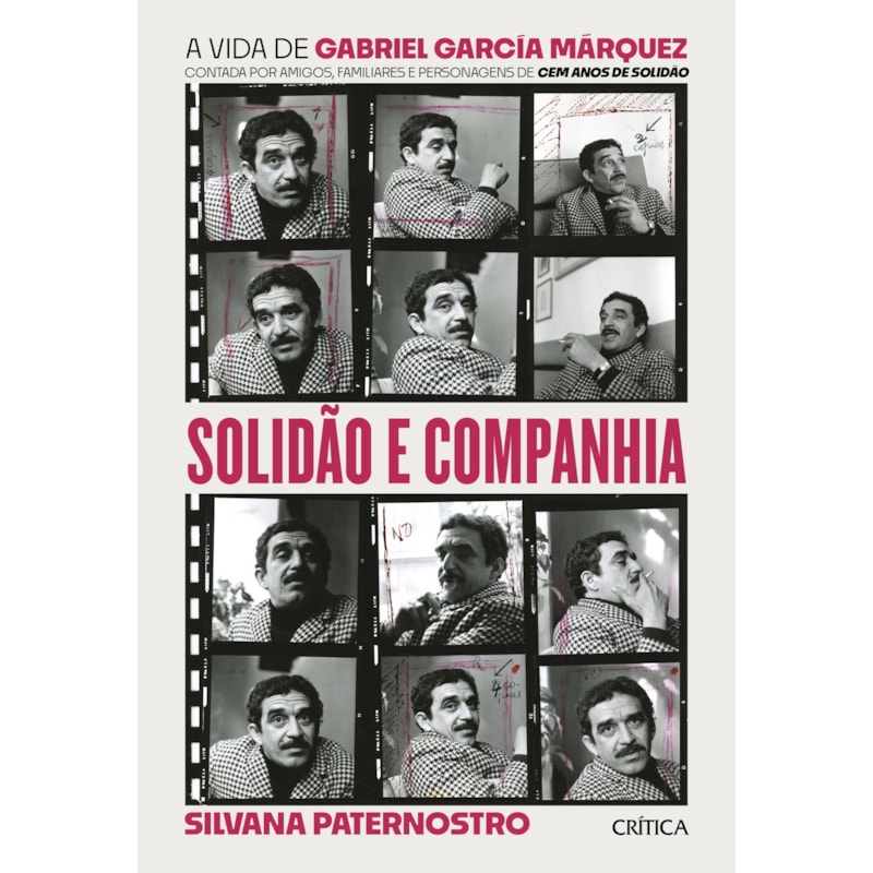 SOLIDÃO E COMPANHIA: A VIDA DE GABRIEL GARCÍA MÁRQUEZ CONTADA POR AMIGOS, FAMILIARES E PERSONAGENS DE CEM ANOS DE SOLIDÃO