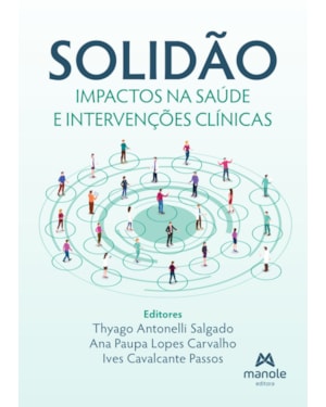 Solidão: Impactos na saúde e intervenções clínicas