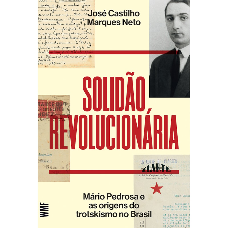 SOLIDÃO REVOLUCIONÁRIA: MÁRIO PEDROSA E AS ORIGENS DO TROTSKISMO NO BRASIL