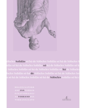 SOLIDÃO SÓ HÁ DE SÓFOCLES