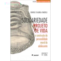 Solidariedade e projeto de vida: a construção da personalidade moral do adolescente