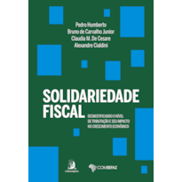 Solidariedade fiscal: desmistificando o nível de tributação e seu impacto no crescimento econômico