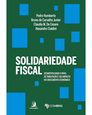 Solidariedade fiscal: desmistificando o nível de tributação e seu impacto no crescimento econômico