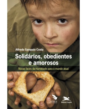 SOLIDÁRIOS, OBEDIENTES E AMOROSOS: NOVAS FACES DA HUMILDADE PARA O MUNDO ATUAL