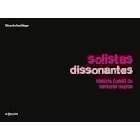SOLISTAS DISSONANTES: HISTÓRIA (ORAL) DE CANTORAS NEGRAS