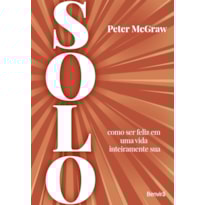 SOLO: COMO SER FELIZ EM UMA VIDA INTEIRAMENTE SUA
