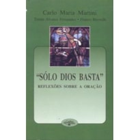SOLO DIOS BASTA - REFLEXOES SOBRE A ORACAO - 2