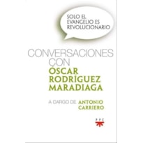 SOLO EL EVANGELIO ES REVOLUCIONARIO CONVERSACIONES OSCAR MA