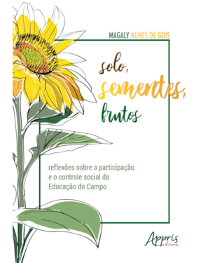 SOLO, SEMENTES, FRUTOS: REFLEXÕES SOBRE A PARTICIPAÇÃO E O CONTROLE SOCIAL DA EDUCAÇÃO DO CAMPO