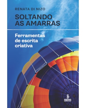 SOLTANDO AS AMARRAS: FERRAMENTAS DE ESCRITA CRIATIVA