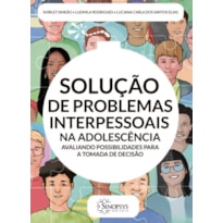 SOLUÇÃO DE PROBLEMAS INTERPESSOAIS NA ADOLESCÊNCIA: AVALIANDO POSSIBILIDADES PARA A TOMADA DE DECISÃO