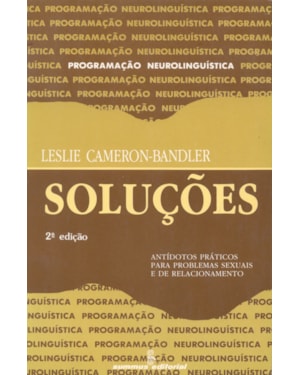 SOLUÇÕES: ANTÍDOTOS PRÁTICOS PARA PROBLEMAS SEXUAIS E DE RELACIONAMENTO